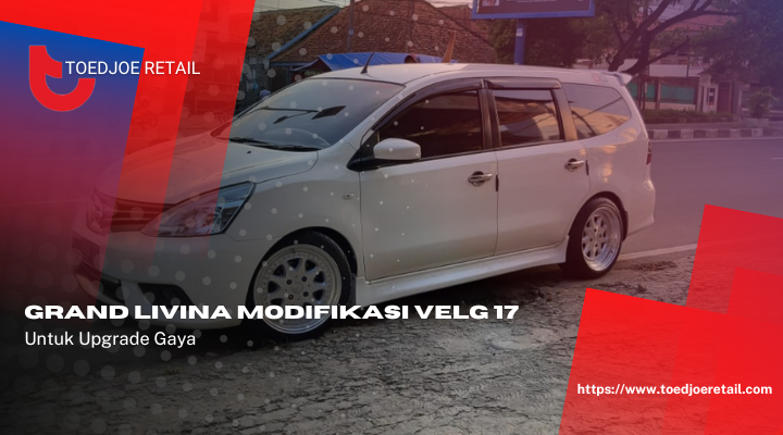Grand Livina Modifikasi Velg 17