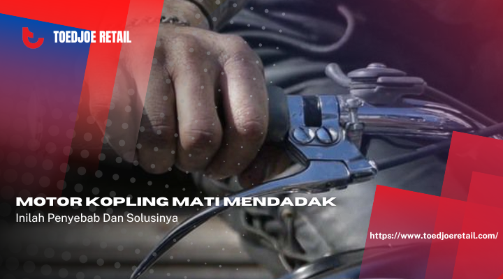 Kenapa Motor Kopling Bisa Mati Mendadak