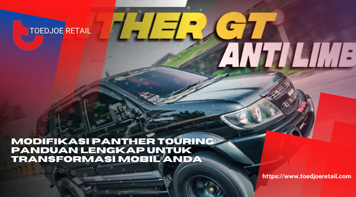 Modifikasi Panther Touring Panduan Lengkap Untuk Transformasi Mobil Anda