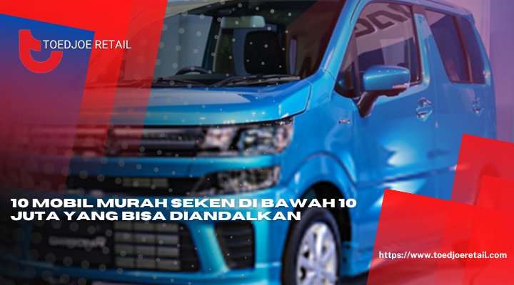 10 Mobil Murah Seken Di Bawah 10 Juta Yang Bisa Diandalkan