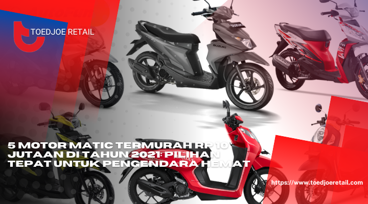 5 Motor Matic Termurah Rp 10 Jutaan Di Tahun 2021 Pilihan Tepat Untuk Pengendara Hemat
