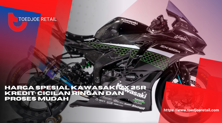 Harga Spesial Kawasaki Zx 25r Kredit Cicilan Ringan Dan Proses Mudah