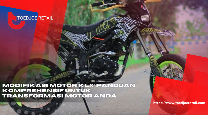 Modifikasi Motor KLX Panduan Komprehensif Untuk Transformasi Motor Anda