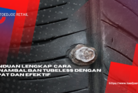 Panduan Lengkap Cara Menambal Ban Tubeless Dengan Cepat Dan Efektif