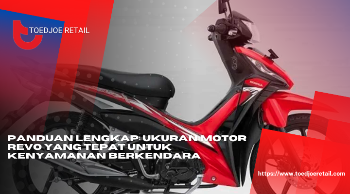 Panduan Lengkap Ukuran Motor Revo Yang Tepat Untuk Kenyamanan Berkendara