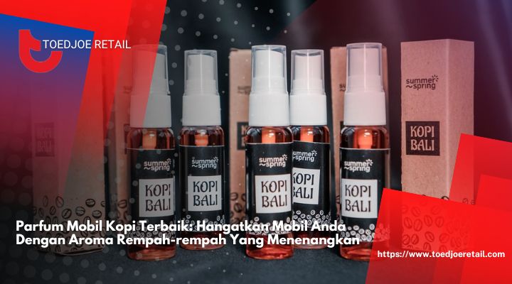 10-Mobil-MPParfum-Mobil-Kopi-Terbaik-Hangatkan-Mobil-Anda-Dengan-Aroma-Rempah-rempah-Yang-MenenangkanV-Ternyaman-untuk-Pengalaman-Mengemudi-yang-Tiada-Tara.