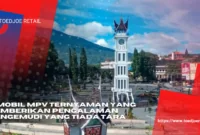 10 Mobil MPV Ternyaman Yang Memberikan Pengalaman Mengemudi Yang Tiada Tara