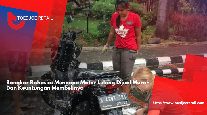 Bongkar Rahasia: Mengapa Motor Lelang Dijual Murah Dan Keuntungan Membelinya