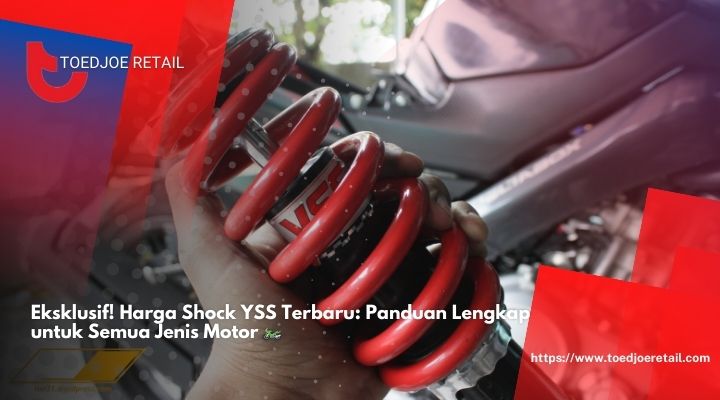Eksklusif! Harga Shock YSS Terbaru Panduan Lengkap untuk Semua Jenis Motor