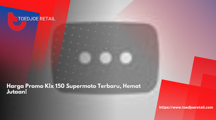 Harga Promo Klx 150 Supermoto Terbaru, Hemat Jutaan!