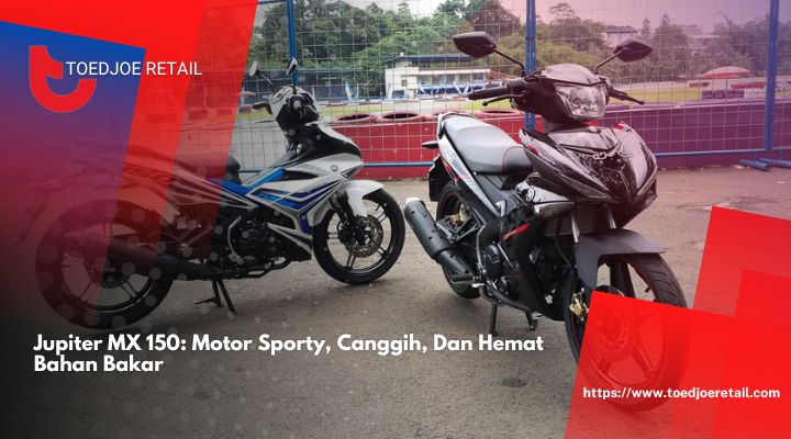 Jupiter MX 150 Motor Sporty, Canggih, Dan Hemat Bahan Bakar