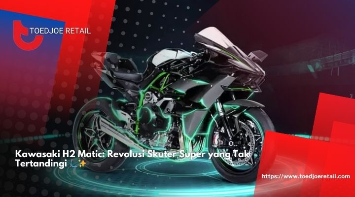 Kawasaki H2 Matic Revolusi Skuter Super yang Tak Tertandingi