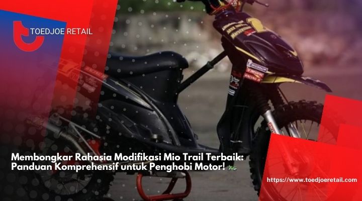 Membongkar-Rahasia-Modifikasi-Mio-Trail-Terbaik-Panduan-Komprehensif-untuk-Penghobi-Motor