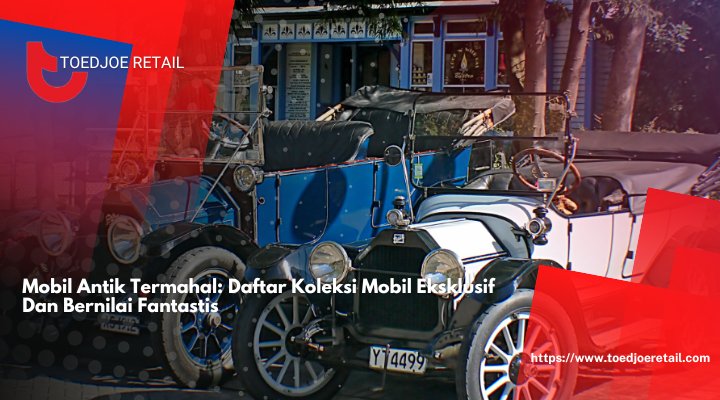 Mobil Antik Termahal: Daftar Koleksi Mobil Eksklusif Dan Bernilai Fantastis