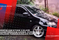 Modifikasi Etios Valco Transformasi Mobil Kompak Menjadi Tunggangan Impian