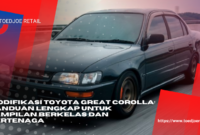 Modifikasi Toyota Great Corolla Panduan Lengkap Untuk Tampilan Berkelas Dan Bertenaga
