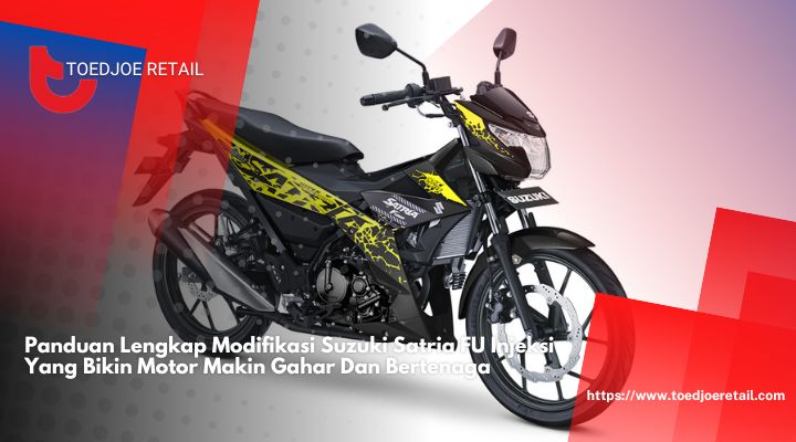 Panduan-Lengkap-Modifikasi-Suzuki-Satria-FU-Injeksi-Yang-Bikin-Motor-Makin-Gahar-Dan-Bertenaga