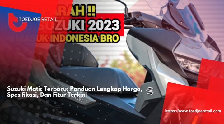 Halo Pencinta Otomotif, Yuk Kenalan dengan Suzuki Matic Terbaru: Panduan Lengkap Harga, Spesifikasi, dan Fitur Terkini!