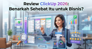 Review ClickUp 2026: Benarkah Sehebat Itu untuk Bisnis?